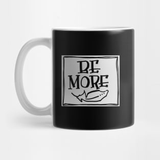 BE MORE Mug